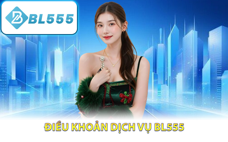 Điều khoản dịch vụ BL555 cá cược online
