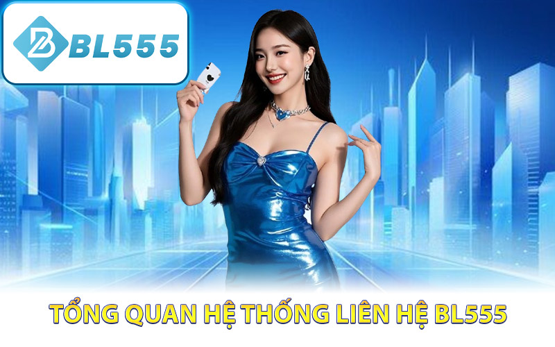 Tổng quan hệ thống liên hệ BL555